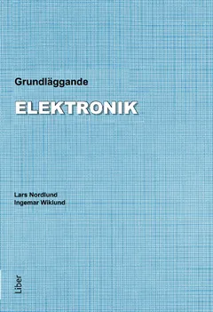 Grundläggande elektronik; Lars Nordlund, Ingemar Wiklund; 2012