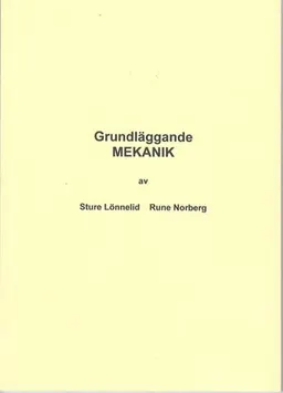 Grundläggande MEKANIK; Norberg Rune, Lönnelid Sture; 2014