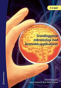 Grundläggande mikrobiologi med livsmedelsapplikationer; Herluf Thougaard, Verner Varlund, Rene Møller Madsen; 2007