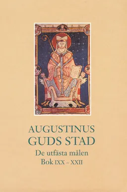 Guds stad : de utfästa målen, bok IXX-XXII; Aurelius Augustinus; 1998