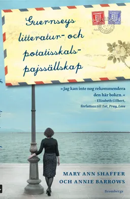 Guernseys litteratur- och potatisskalspajssällskap; Mary Ann Shaffer; 2009