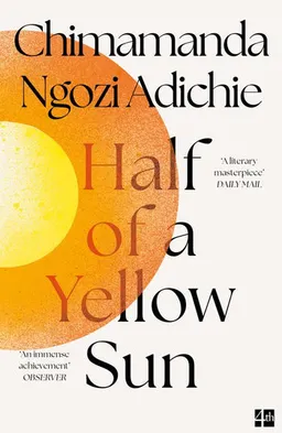 Half of a Yellow Sun; Chimamanda Ngozi Adichie; 2007