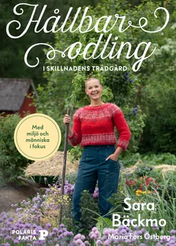 Hållbar odling i skillnadens trädgård; Sara Bäckmo; 2021