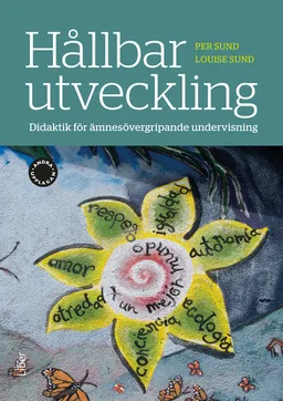 Hållbar utveckling : didaktik för ämnesövergripande undervisning; Per Sund, Louise Sund; 2024