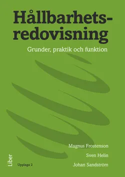 Hållbarhetsredovisning : grunder, praktik och funktion; Magnus Frostenson, Sven Helin, Johan Sandström; 2015