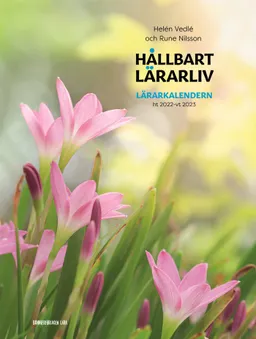 Hållbart lärarliv - Lärarkalendern ht22-vt23 (230x305mm); Rune Nilsson, Helén Vedlé; 2022