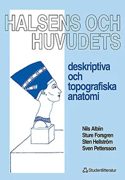 Halsens och huvudets deskriptiva och topografiska anatomi; Nils Albiin, Sture Forsgren, Sten Hellström, Sven Pettersson; 1995