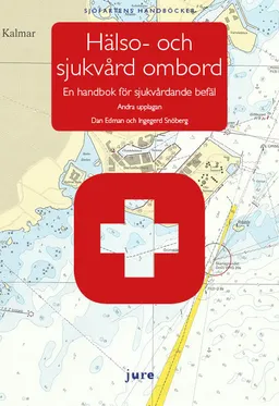 Hälso- och sjukvård ombord – En handbok för sjukvårdande befäl; Dan Edman, Ingegerd Snöberg; 2017