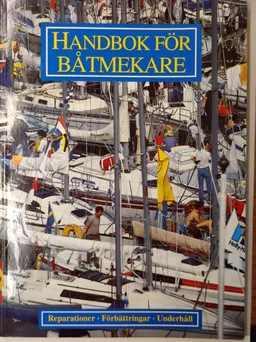 Handbok för båtmekare : förbättringar, reparationer och underhåll av fritidsbåtar av glasfiberarmerad plast; Anders Engström, Bengt O. Hult; 1995