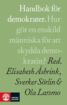 Handbok för demokrater; Marco Armiero, Majgull Axelsson, Aase Berg, Timothy Collins, Mohammad Fazlhashemi, Hédi Fried, Anita Goldman, Göran Greider, Sara Hjellström, Nirob Islam, Antje Jackelén, Anna Jörgensdotter, Christina Landgren, Ola Larsmo, Daniel Lindvall, Per Molander, Thomas Olsson, Nalin Pekgul, Kristina Persson, Gellert Tamas, Anders Wijkman, Per Wirtén, Nina Wormbs, Per Ödling; 2018