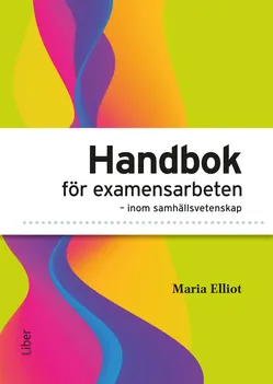 Handbok för examensarbeten inom samhällsvetenskap; Maria Elliot; 2022