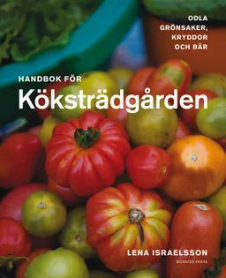 Handbok för köksträdgården; Lena Israelsson; 2011