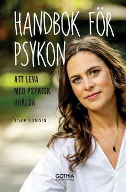 Handbok för psykon : att leva med psykisk ohälsa; Tove Lundin; 2018