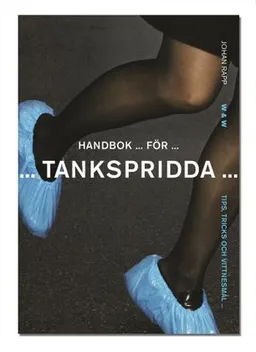 Handbok för tankspridda : Tips, tricks och vittnesmål; Johan Rapp; 2004