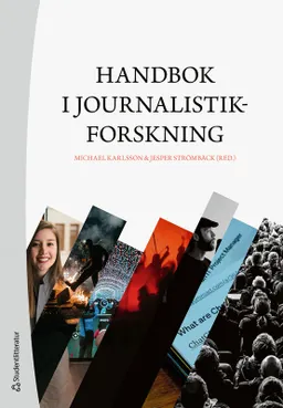 Handbok i journalistikforskning; Michael Karlsson, Jesper Strömbäck, Jonas Andersson, Ulrika Andersson, Peter Berglez, Annika Bergström, Eric Carlsson, Monika Djerf-Pierre, Maria Edström, Mattias Ekman, Jesper Enbom, Elin Gardeström, Marina Ghersetti, Heike Graf, Maria Grafström, Mia-Marie Hammarlin, Kristoffer Holt, Nicklas Håkansson, Bengt Johansson, Torbjörn von Krogh, Lars Nord, Gunnar Nygren, Tomas Andersson Odén, Ulrika Olausson, Mart Ots, Ester Pollack, Kristina Riegert, Anna Roosvall, Adam Shehata, Göran Svensson, Ingela Wadbring, Lennart Weibull, Andreas Widholm, Susanne Wigorts Yngvesson, Jenny Wiik, Henrik Örnebring; 2024