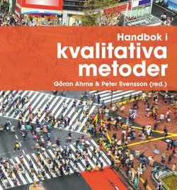 Handbok i kvalitativa metoder; Göran Ahrne, Peter Svensson (red.); 2015