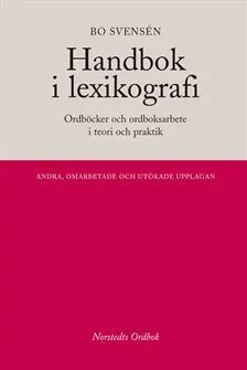 Handbok i lexikografi : Ordböcker i teori och praktik; Bo Svensén; 2005