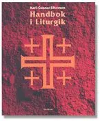 Handbok i liturgik; Karl-Gunnar Ellverson; 2008