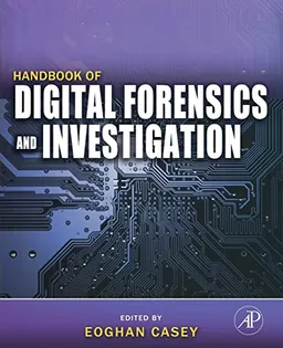 Handbook of digital forensics and investigation; Eoghan. Casey; 2010