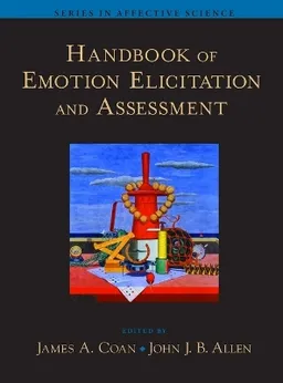 Handbook of emotion elicitation and assessment; James A. Coan, John J. B. Allen; 2007