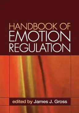 Handbook of Emotion Regulation; James J Gross; 2009