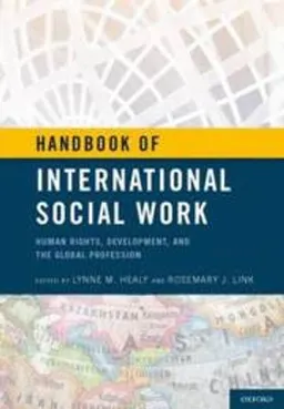 Handbook of international social work : human rights, development, and the global profession; Lynne M. Healy, Rosemary J. Link; 2012