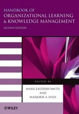 Handbook of Organizational Learning and Knowledge Management ; Mark Easterby-Smith, Marjorie A. Lyles; 2011