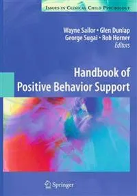 Handbook of Positive Behavior Support; Wayne Sailor, Glen Dunlap, George Sugai, Rob Horner; 2010