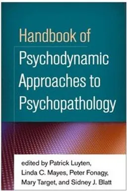 Handbook of psychodynamic approaches to psychopathology; Patrick Luyten, Linda C. Mayes, Peter Fonagy, Mary Target, Sidney J. Blatt; 2015