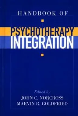 Handbook of psychotherapy integration; John C. Norcross, Marvin R. Goldfried; 2003