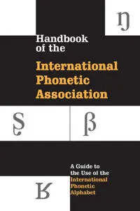 Handbook of the International Phonetic Association : a guide to the use of the international phonetic alphabet; International Phonetic Association; 1999