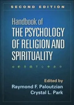 Handbook of the Psychology of Religion and Spirituality; Raymond F Paloutzian, Crystal L Park, Carolyn M Aldwin, Gene Ano, Justin L Barrett; 2015