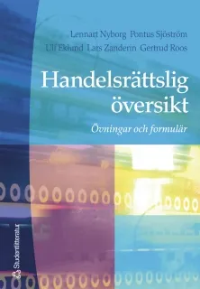 Handelsrättslig översikt : Övningar och formulär; Lennart Nyborg, Richard Ek, Ulf Eklund, Gertrud Roos, Pontus Sjöström, Lars Zanderin; 2002