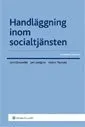 Handläggning inom socialtjänsten; Lars Clevesköld, Lars Lundgren, Anders Thunved; 2010