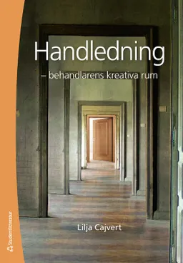 Handledning : behandlarens kreativa rum; Lilja Cajvert; 2013