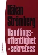 Handlingsoffentlighet och sekretess; Håkan Strömberg; 2003