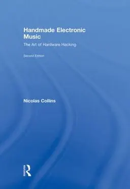 Handmade Electronic Music; Nicolas Collins; 2009