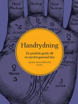 Handtydning : en praktisk guide till en mycket gammal lära; Anna Southgate; 2016