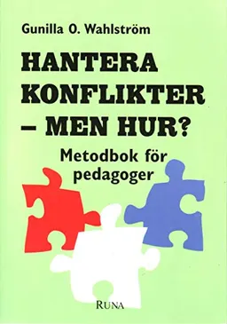 Hantera konflikter - men hur?; Gunilla O. Wahlström; 1996