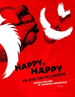 Happy, happy  : en bok om skilsmässa; Maria Sveland, Katarina Wennstam; 2011