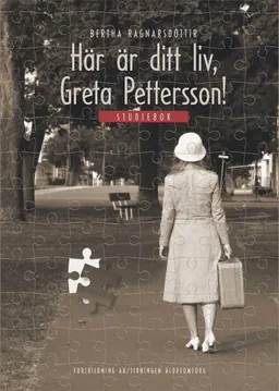 Här är ditt liv, Greta Pettersson! – studiebok; Bertha Ragnarsdóttir, Bertha Ragnarsdóttir; 2011