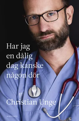 Har jag en dålig dag kanske någon dör; Christian Unge; 2018