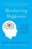 Hardwiring Happiness; Rick Hanson; 2015