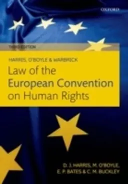 Harris, O'Boyle & Warbrick : law of the European Convention on Human Rights; David J. Harris, M. O'Boyle, Colin Warbrick; 2014