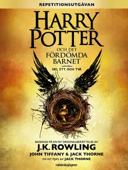 Harry Potter och det fördömda barnet. Del ett och två; J. K. Rowling, John Tiffany, Jack Thorne; 2016