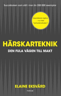 Härskarteknik : den fula vägen till makt; Elaine Eksvärd; 2018