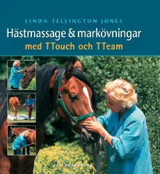 Hästmassage och markövningar med TTouch och TTeam; Linda Tellington-Jones; 2002