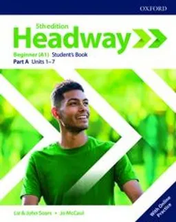 Headway: Beginner: Student's Book A with Online Practice; Liz and John Soars, Jo Mccaul; 2018