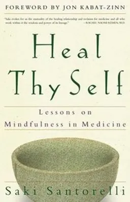 Heal Thy Self - Lessons On Mindfulness In Medicine; Saki Santorelli; 2000