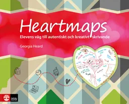 Heartmaps : Elevens väg till autentiskt och kreativt skrivande; Georgia Heard; 2018